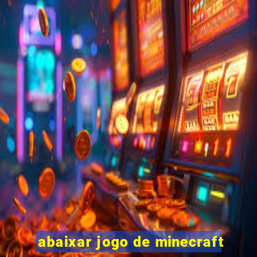 abaixar jogo de minecraft